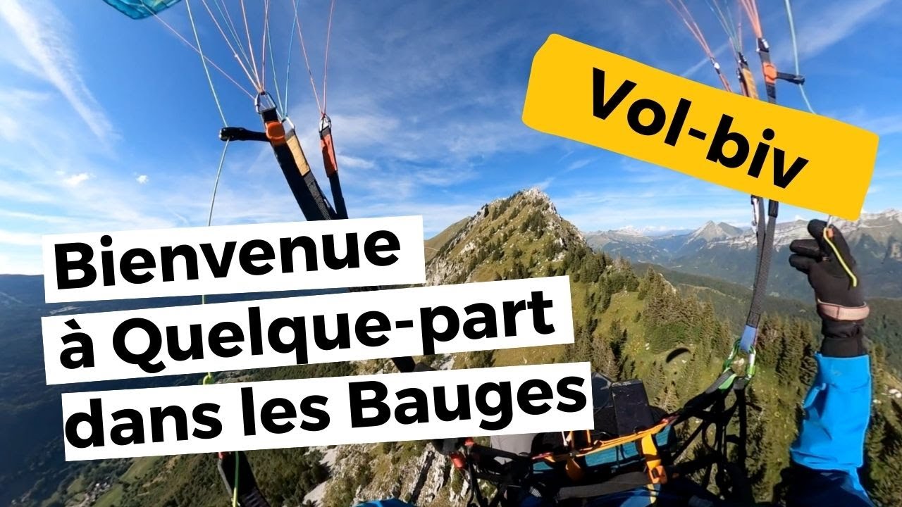 Bienvenue à « Quelque-part dans les Bauges » - Vol Bivouac Parapente