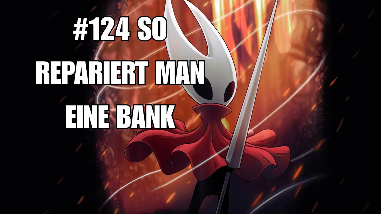 #124 SO REPARIERT MAN EINE BANK - LET'S PLAY SILKSONG [GERMAN]