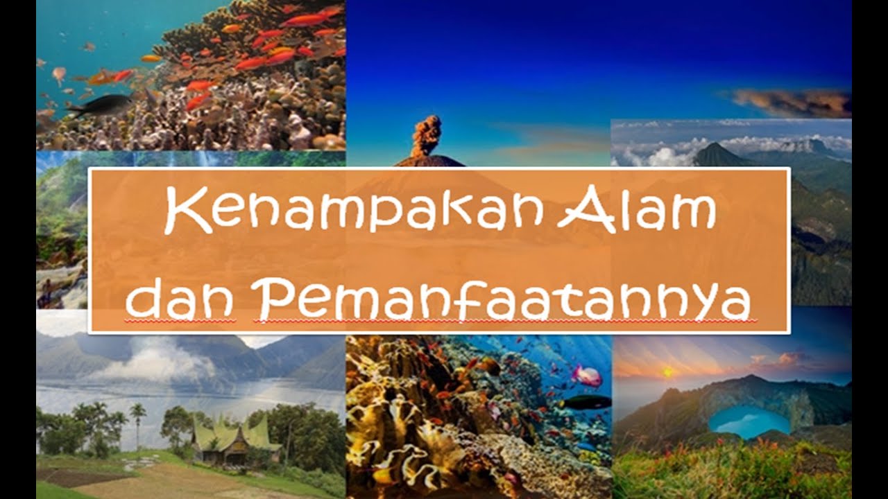 KENAMPAKAN ALAM DAN PEMANFAATANNYA - IPS KELAS 4