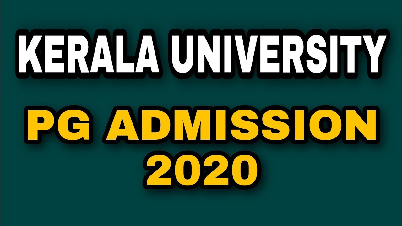 Kerala University | PG Admission 2020 | Courses | Colleges | Eligibility criteria