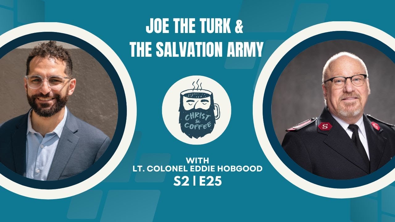 Joe The Turk and The Salvation Army | Lt. Colonel Eddie Hobgood | Ep 95