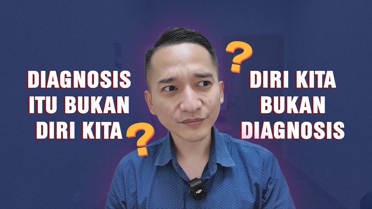 Diagnosis Kita Bukan Diri Kita, Kita Bukanlah Label Diagnosis