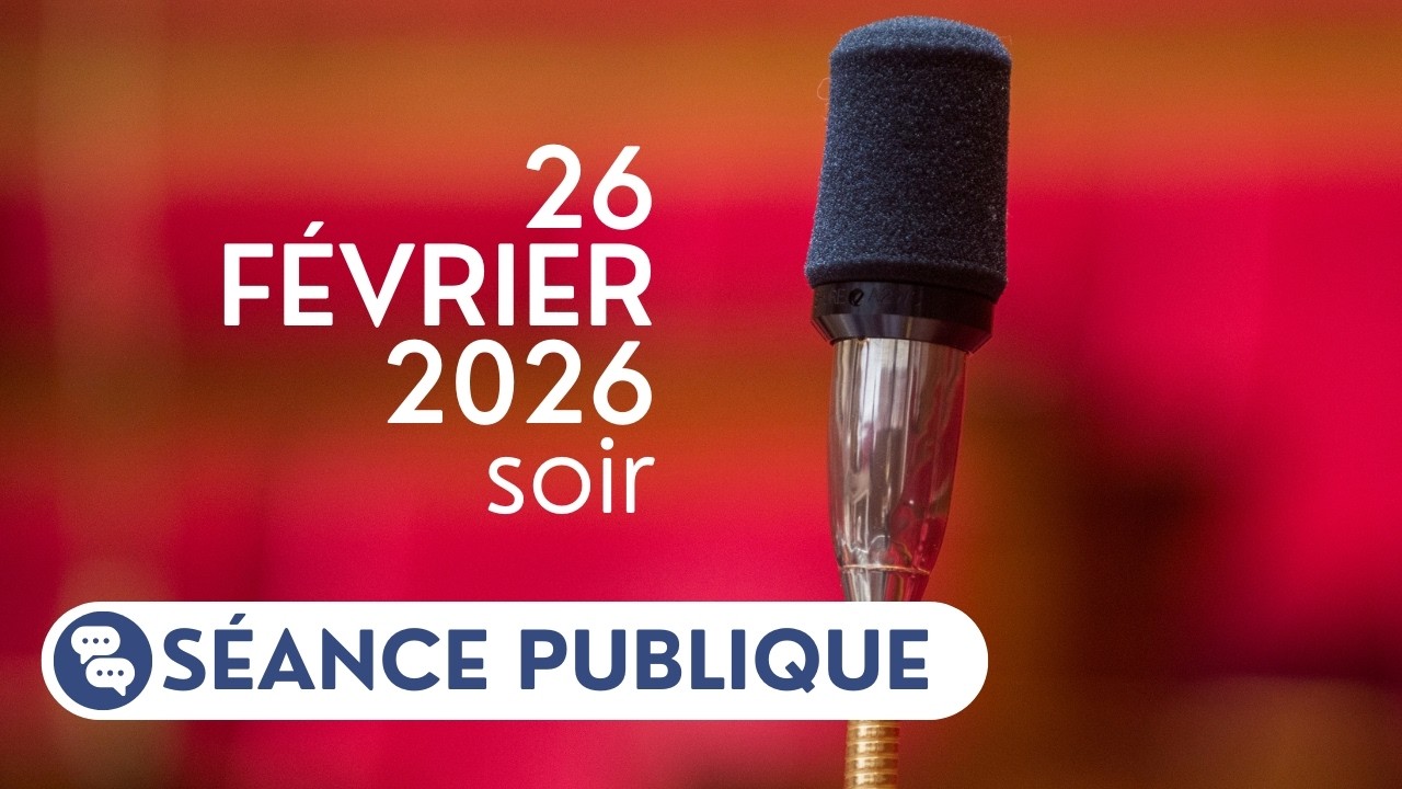 Séance publique du jeudi 26 février, soir