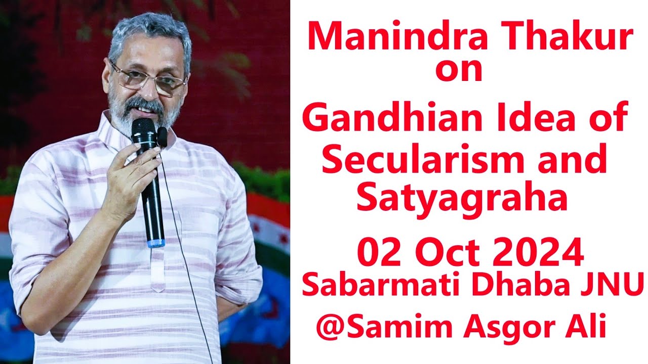 Manindra Thakur || Gandhian Idea of Secularism and Satyagraha || Sabarmati Dhaba JNU