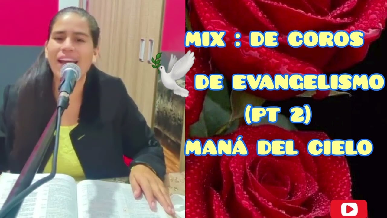 mix de COROS  de evangelismo  (mana del cielo)