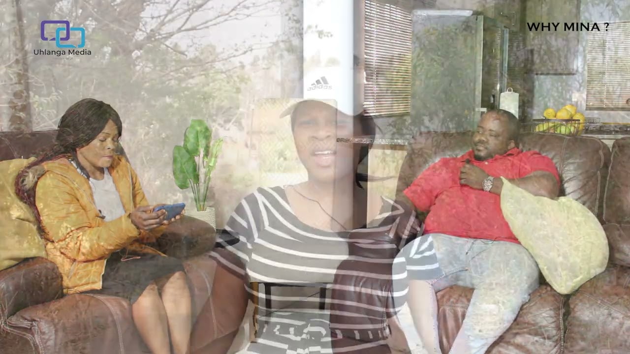 WHY MINA?? EPISODE 11// EBUHLENI NASEBUBINI NGIYOBA NAWE
