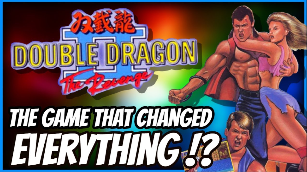 DOUBLE DRAGON 2 THE REVENGE - History of the Game That Changed Everything Forever !?