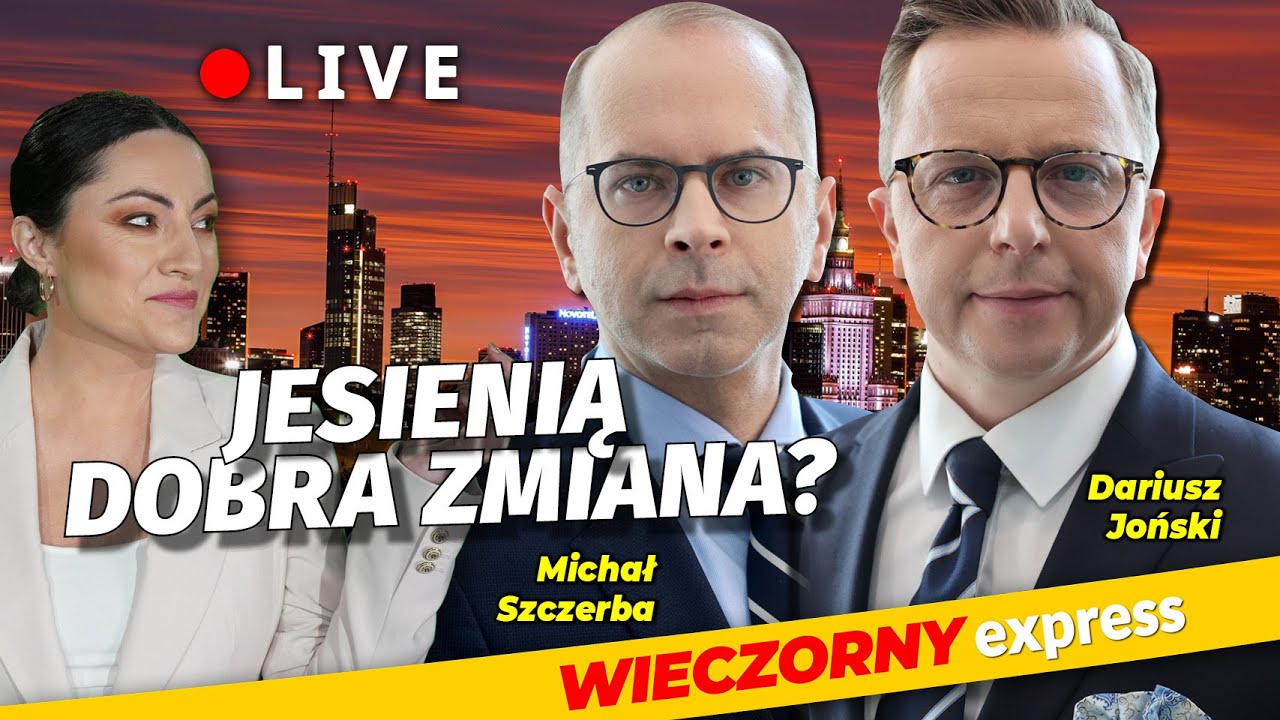 Jesienią ZMIANA WŁADZY?  - Dariusz JOŃSKI, Michał SZCZERBA [Wieczorny Express NA ŻYWO]