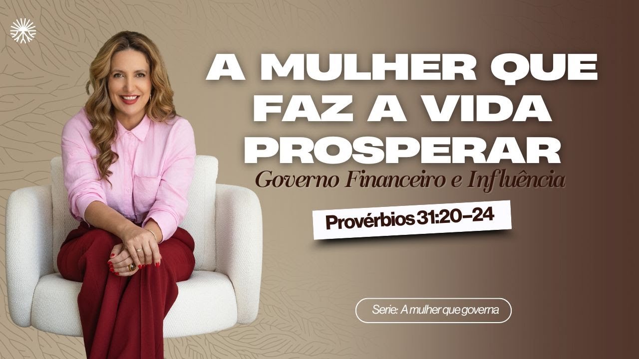 A mulher que faz a vida prosperar | GOVERNO FINANCEIRO E INFLUÊNCIA