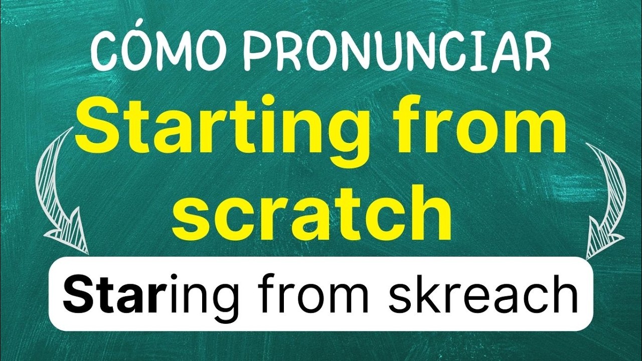 Cómo pronunciar: Starting From Scratch 