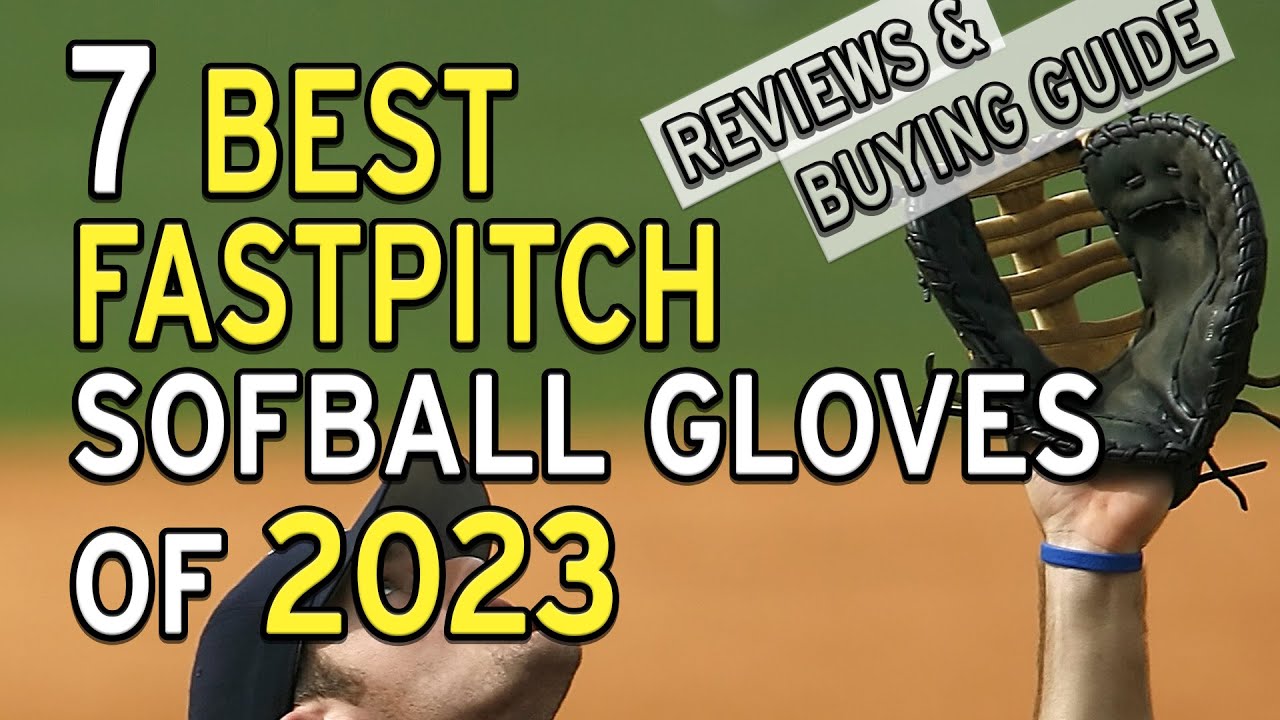 7 Best Fastpitch Softball Glove Of 2023