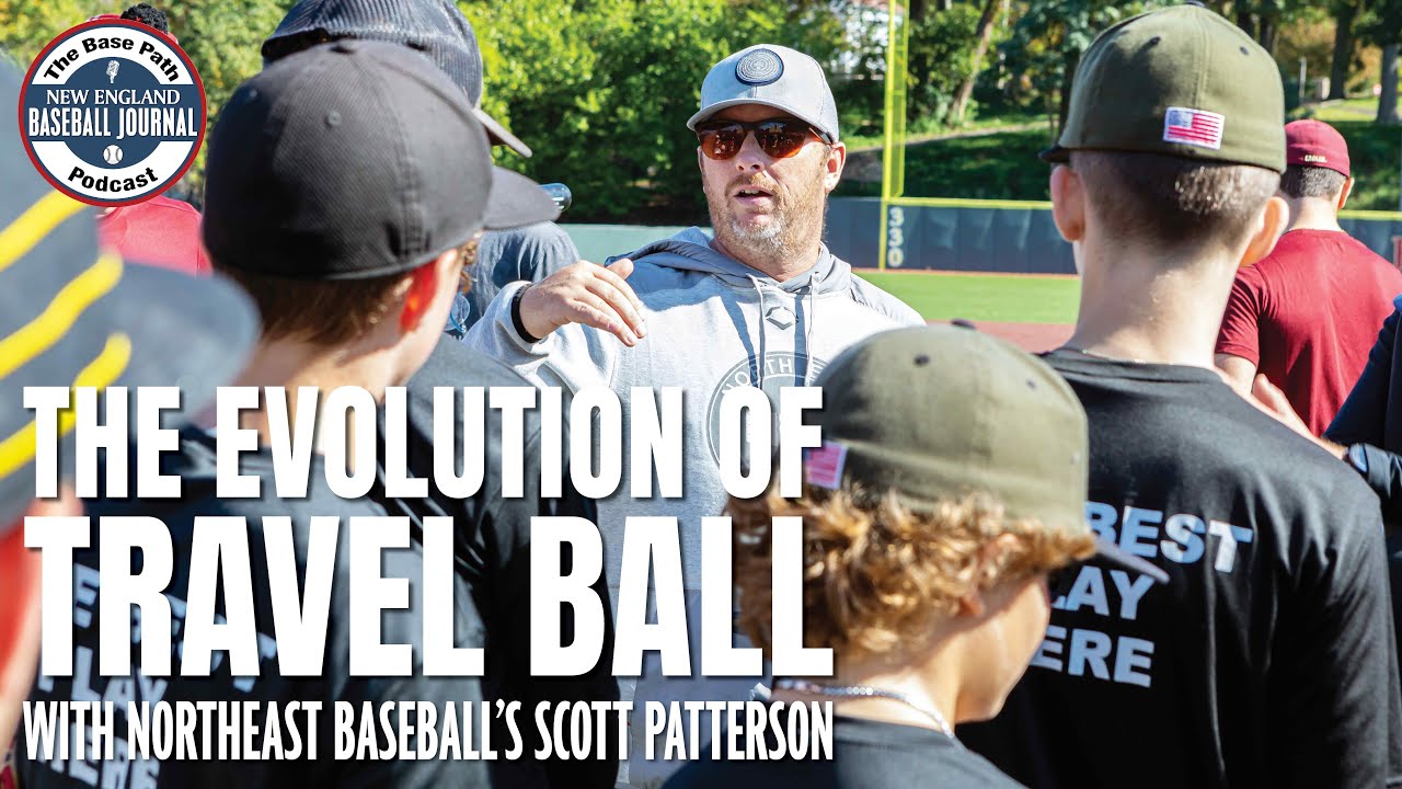 Northeast Baseball&rsquo;s Scott Patterson on the evolution of travel baseball &mdash; The Base Path Podcast