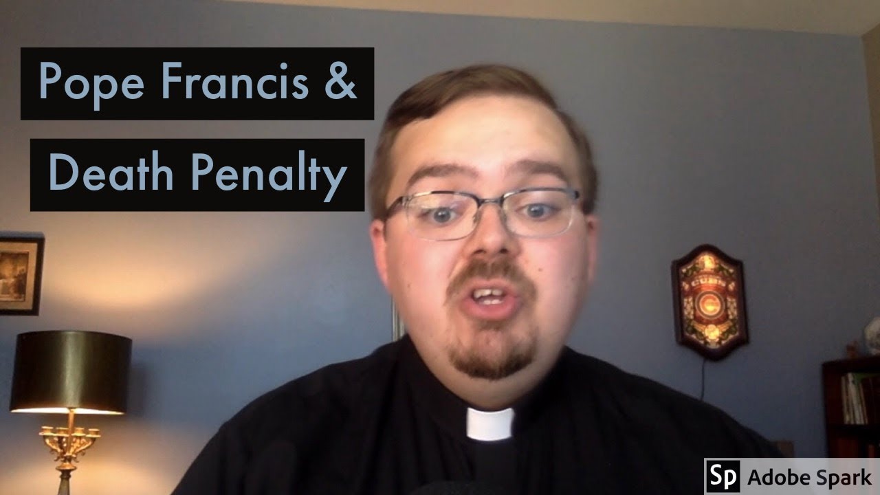 Fr. Dom Thinks: Pope Francis & the Death Penalty