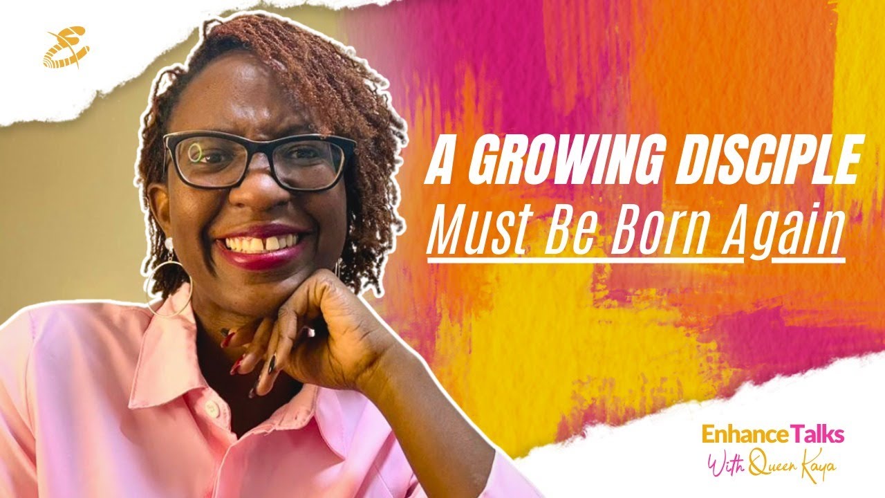 A Growing disciple must be born again | #EnhanceTalks with Kayaga Sseremba
