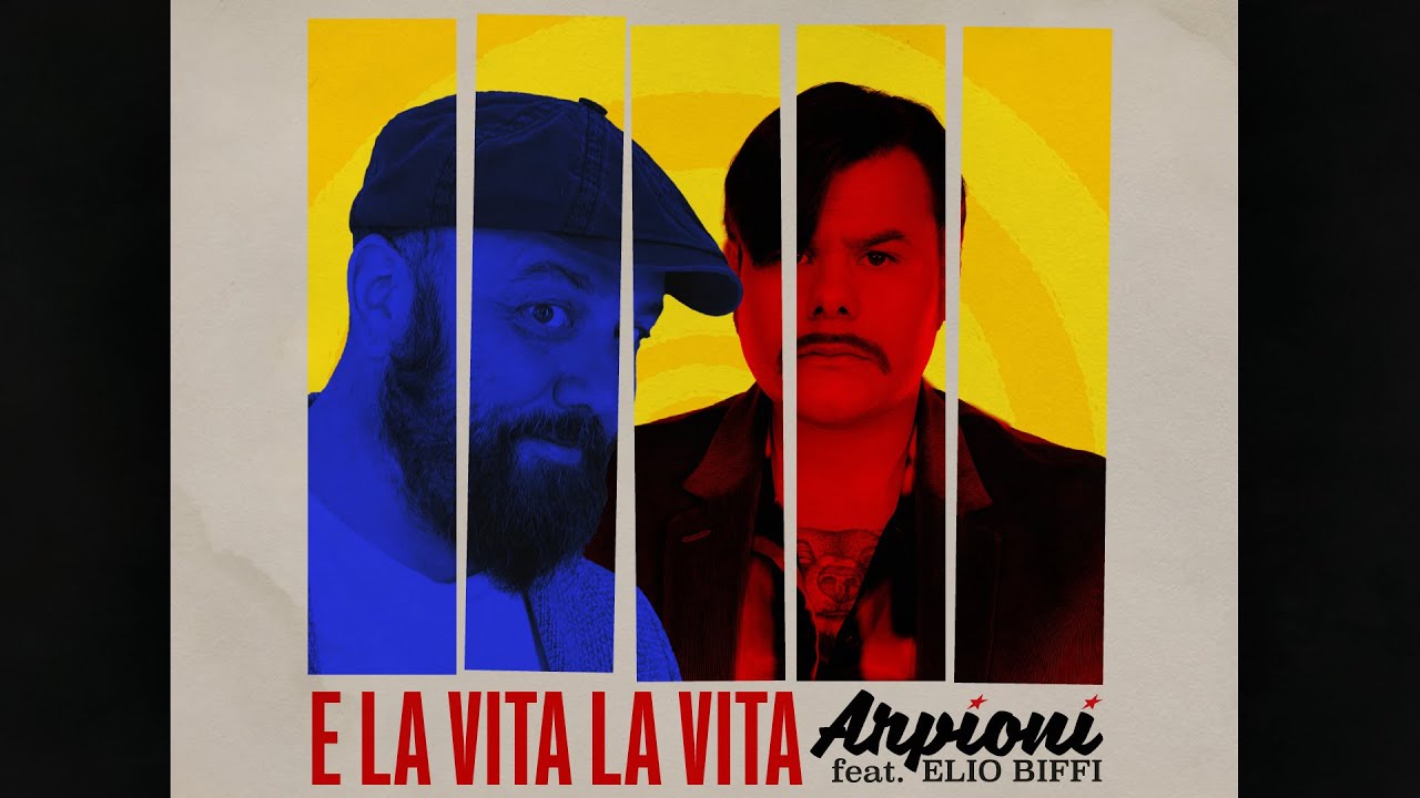 E la vita la vita - Arpioni feat. Elio Biffi