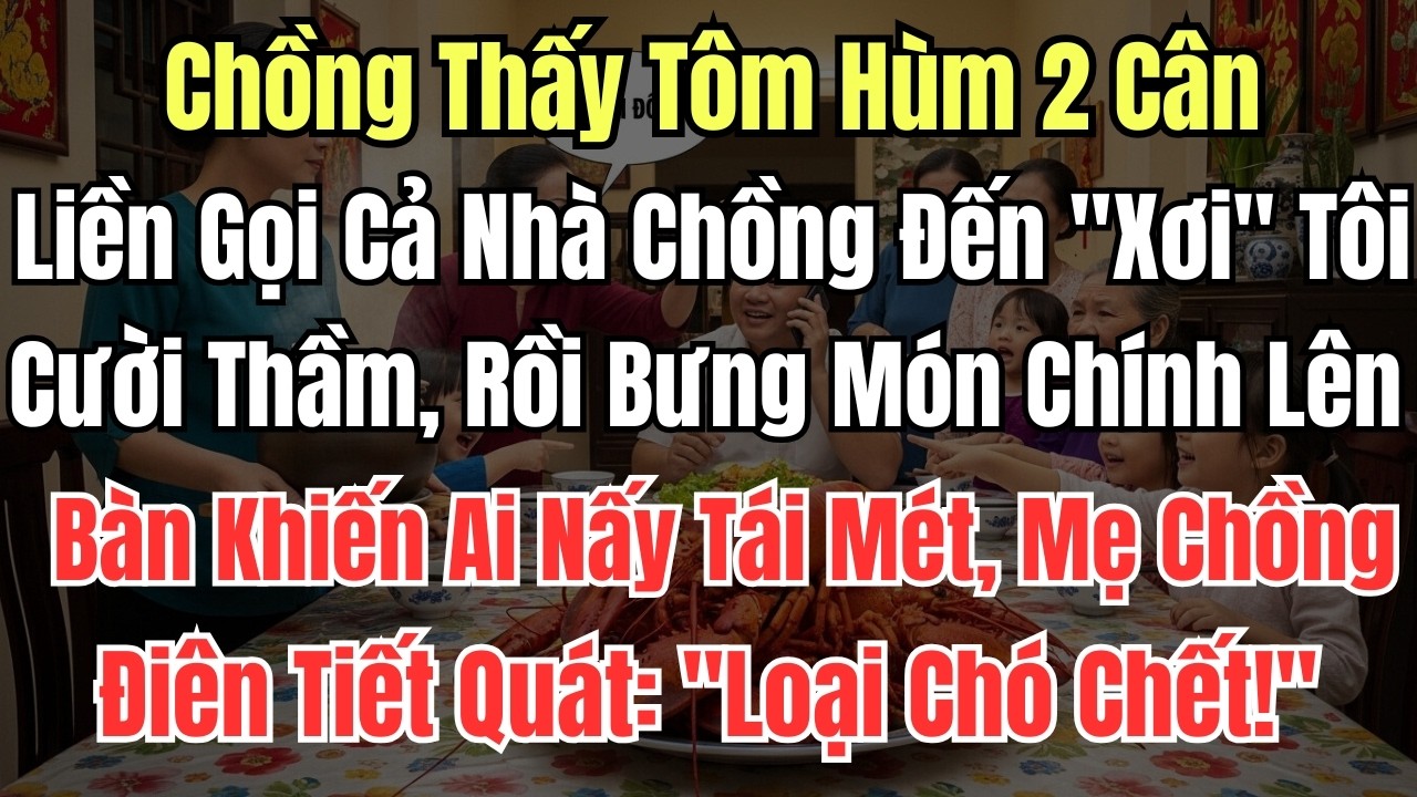 Chồng Thấy Tôm Hùm 2 Cân Liền Gọi Cả Nhà Chồng Đến 
