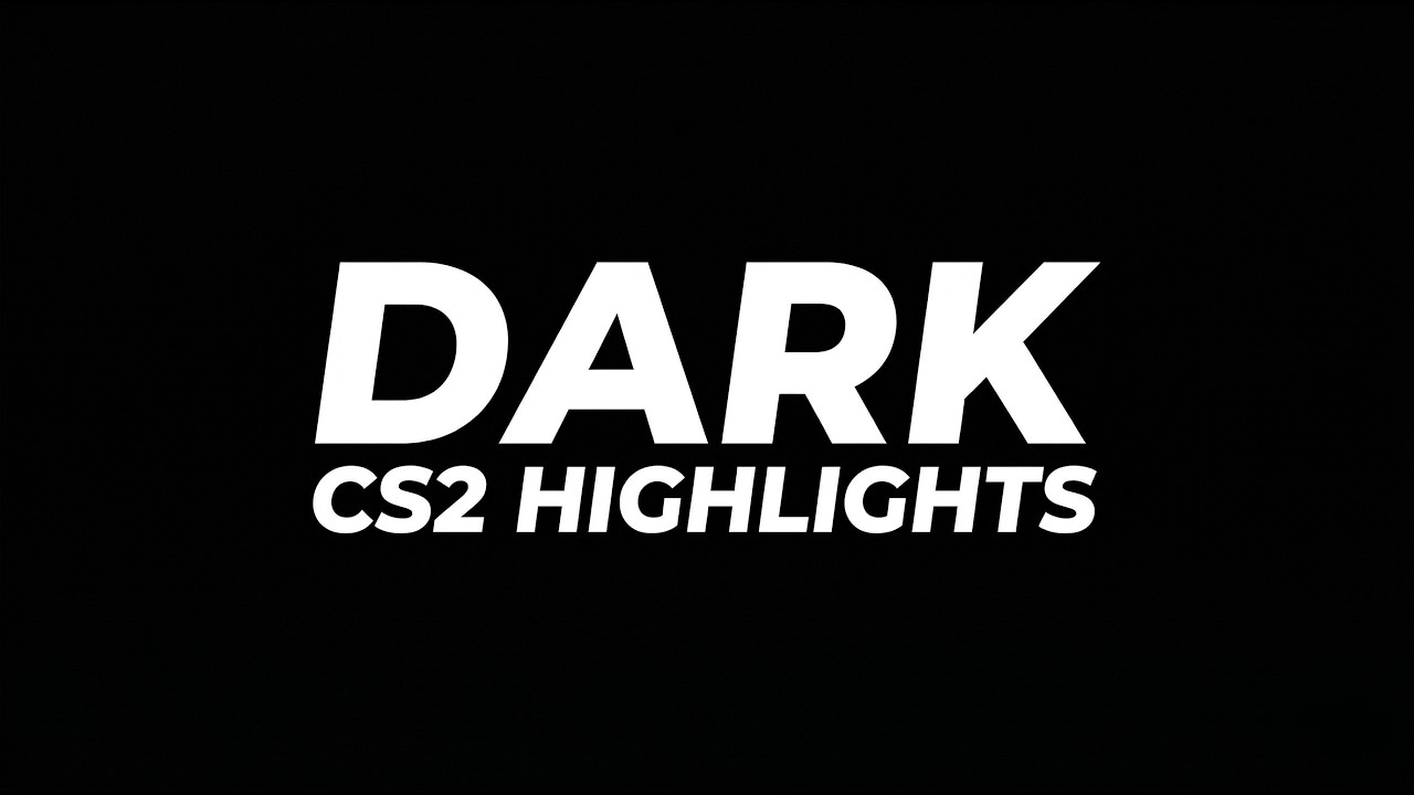 D A R K | CS2 Highlights