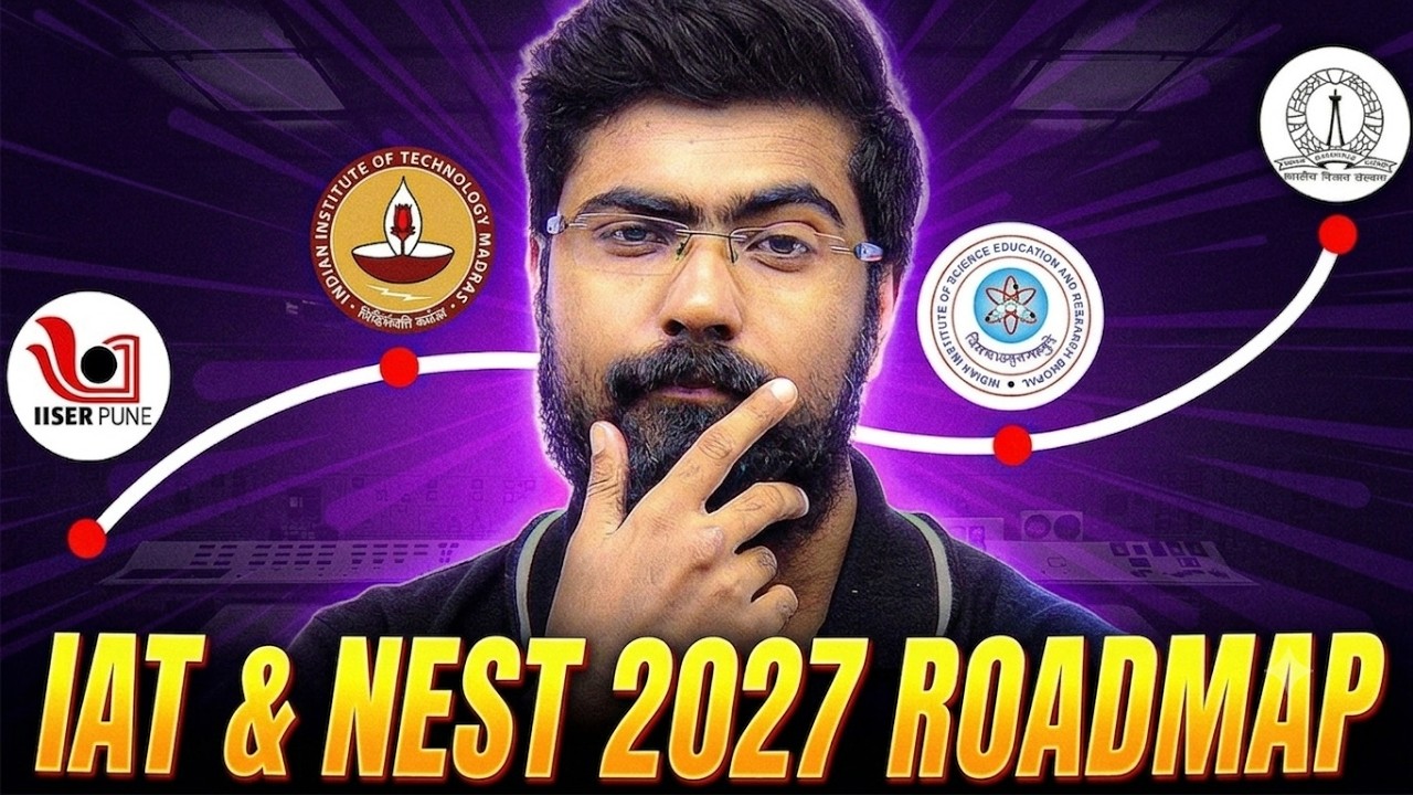 IAT/NEST 2027 Full Roadmap 🚀 | Crack IISc, IISERs, NISER & IIT Madras in 1 Year! 🔥