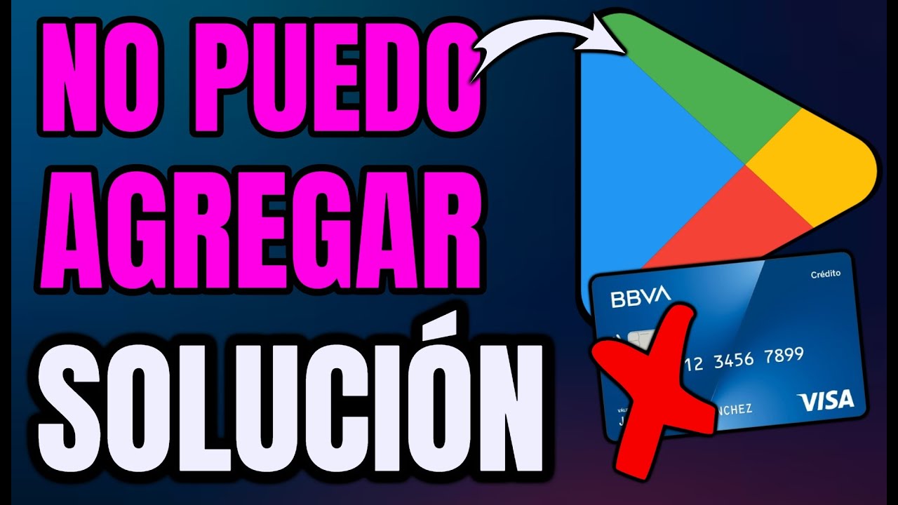 🧐 Porque NO PUEDO AGREGAR mi TARJETA de DEBITO a GOOGLE PLAY