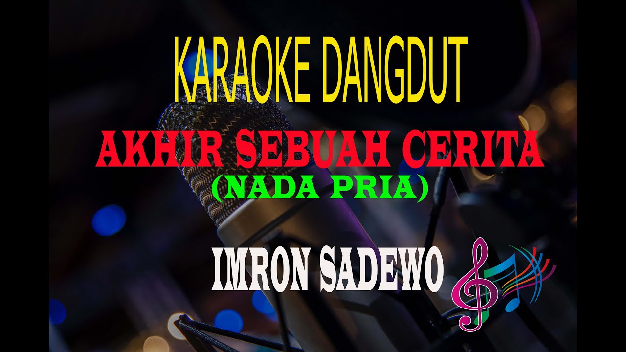 Karaoke Akhir Sebuah Cerita Nada Pria - Imron Sadewo (Karaoke Dangdut Tanpa Vocal)