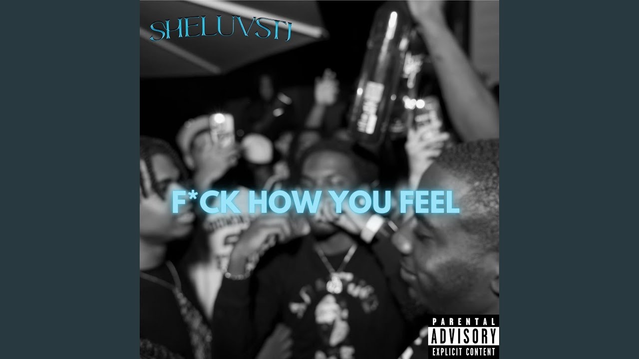 Fuck How You Feel
