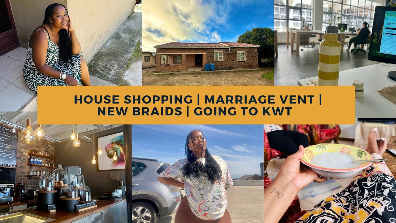 House shopping | Marriage vent | New Braids | Going to KWT