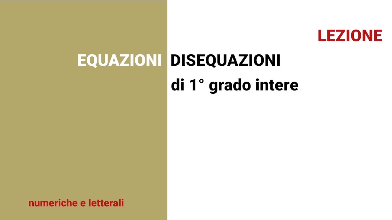 Equazioni e disequazioni di 1°grado intere Lezione