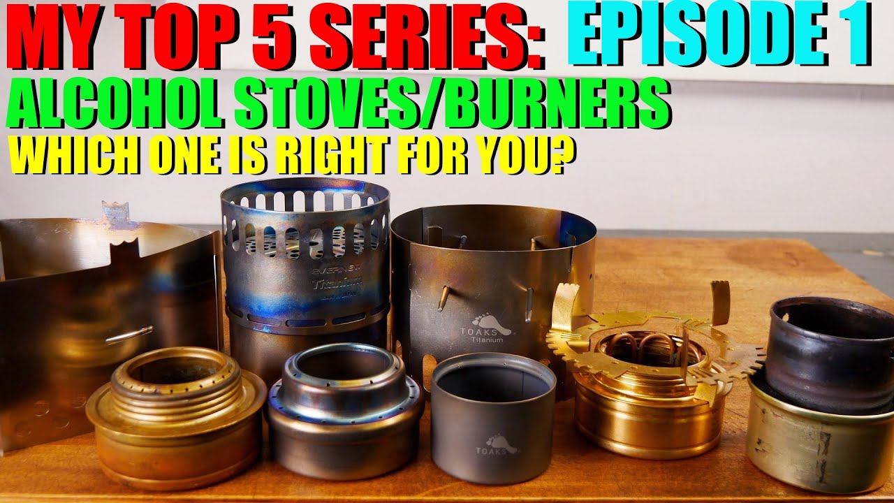 My Top 5 Series: Episode 1 - Alcohol Stove/Burners - Which One is Right For YOU?