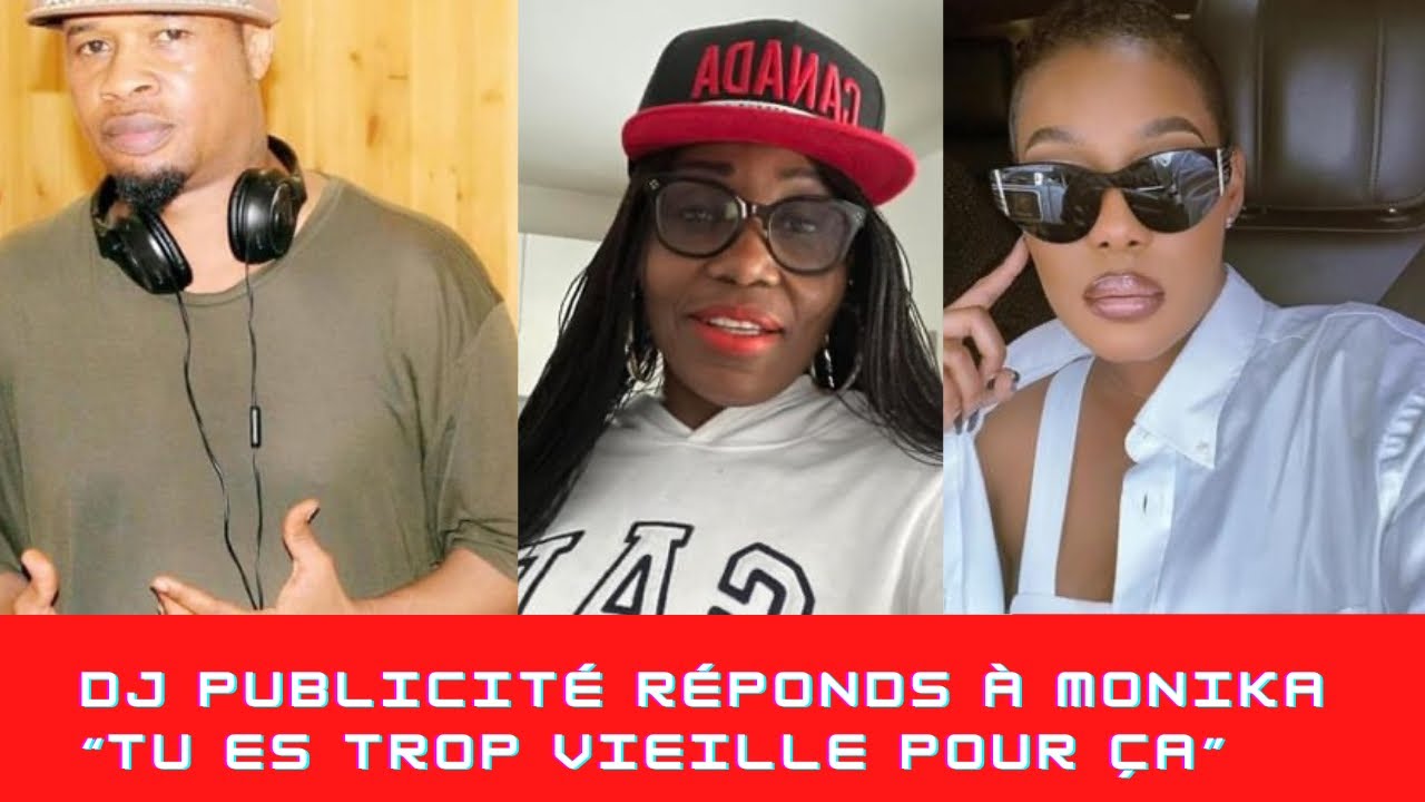 🛑Dj Publicit&eacute; r&eacute;ponds &agrave; Monika&nbsp;&laquo;Tu es trop vieille pour &ccedil;a&nbsp;&raquo;