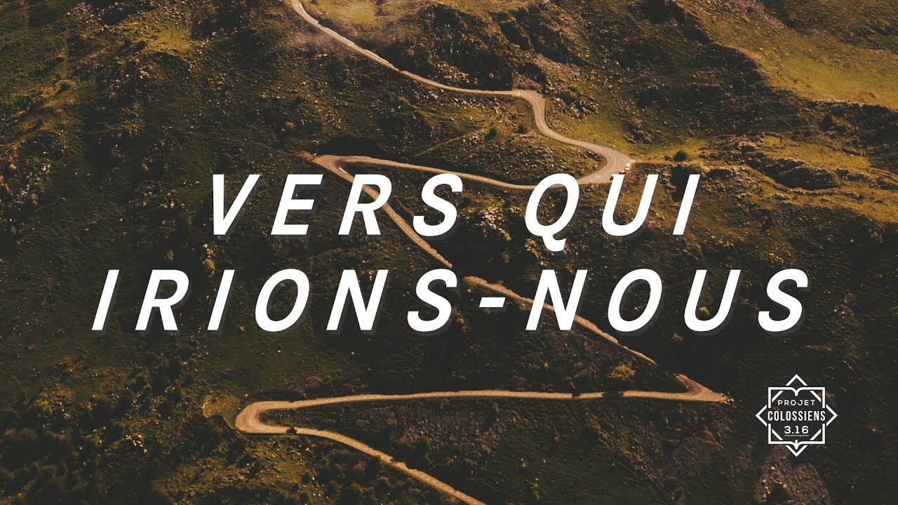 Vers qui irions-nous (Paroles/Lyrics) - Projet Colossiens 3.16