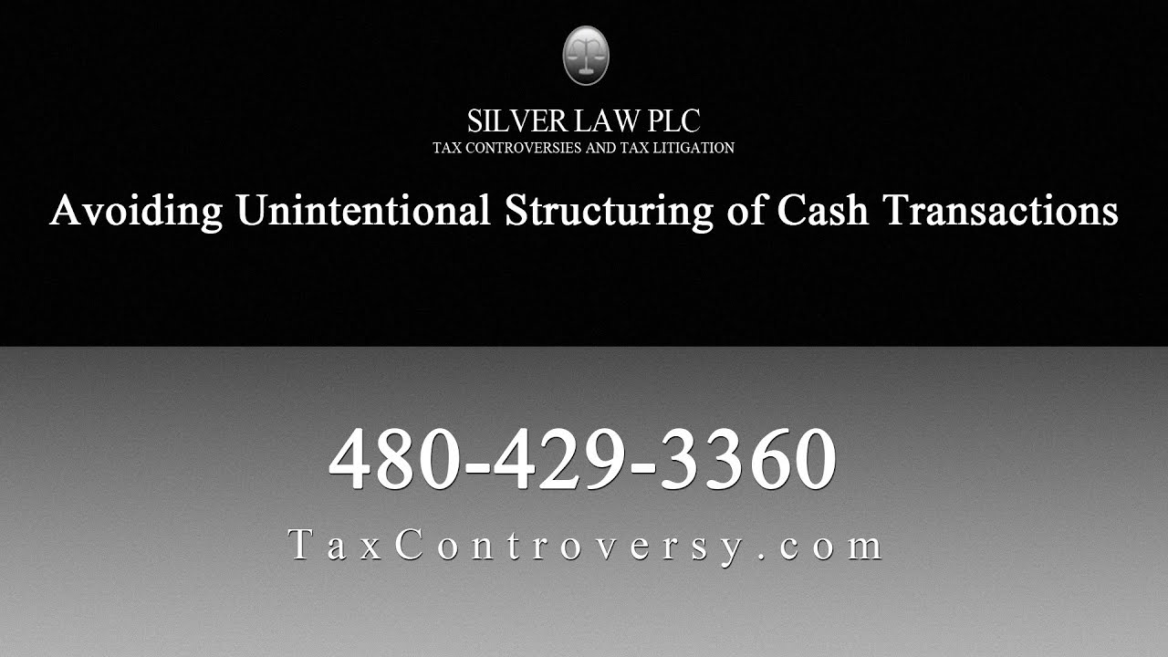 Avoiding Unintentional Structuring of Cash Transactions | Silver Law