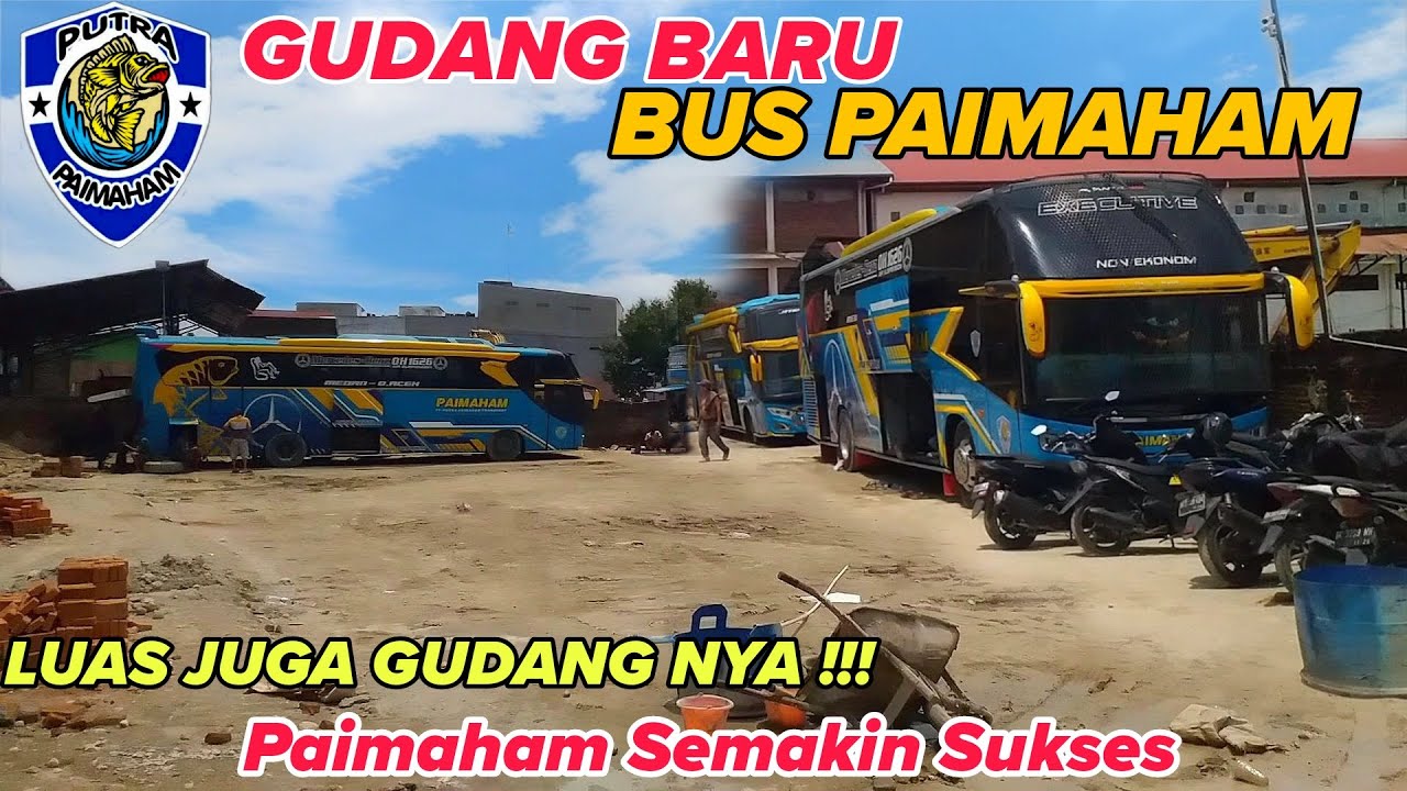 Gudang Baru,,Bus Paimaham,,Ternyata Luas Juga Ya || Terlihat Sudah Ada Bus Paimaham Yang Terparkir