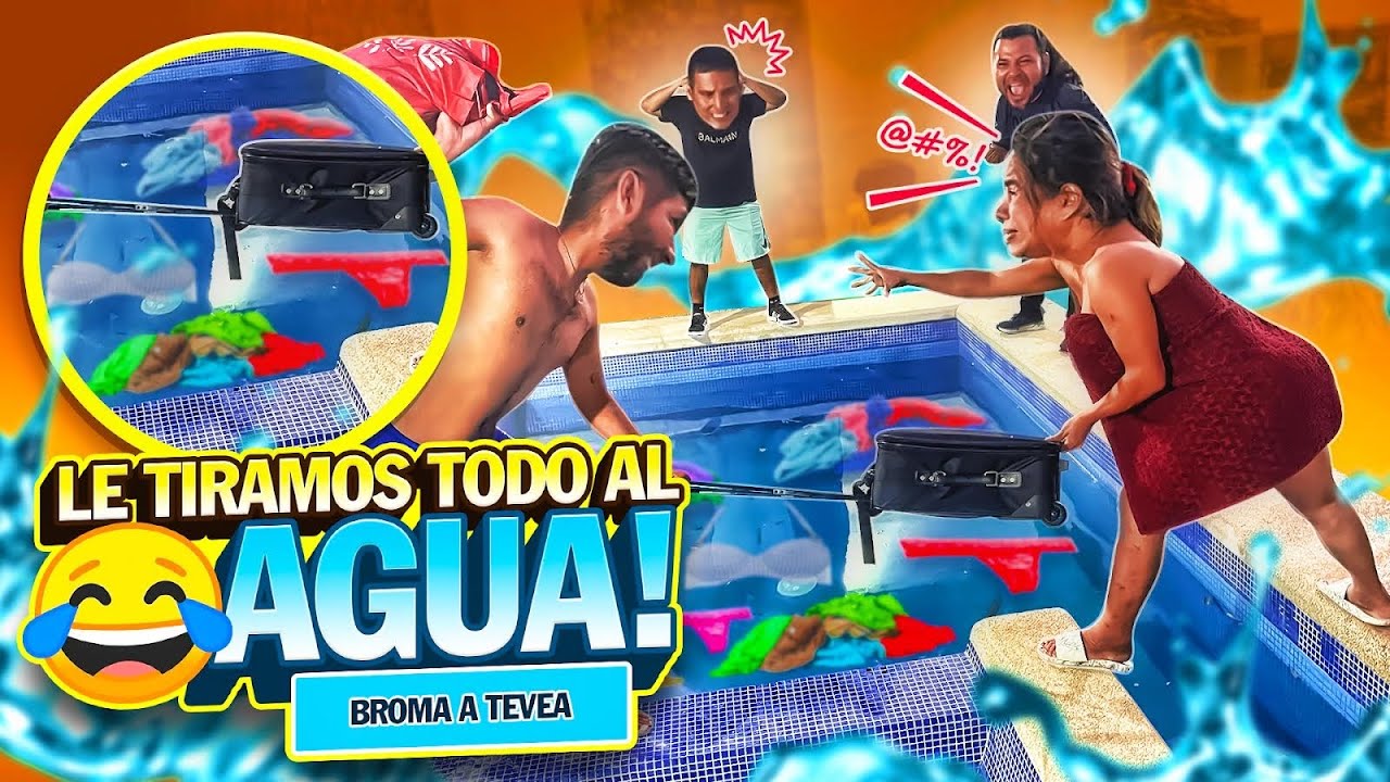 🔥BROMA A TEVEA LE TIRAMOS TODO A LA ALBERCA 🔥