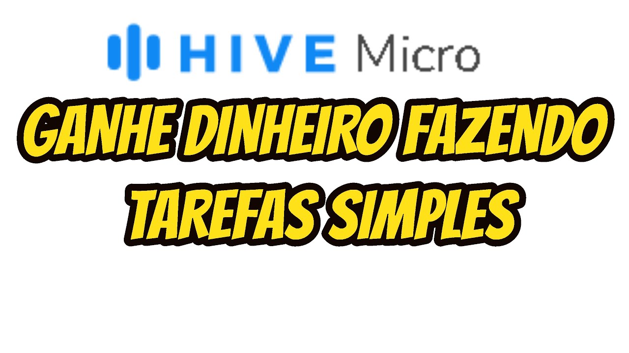 COMO FUNCIONA HIVE MICRO GANHE DINHEIRO REALIZANDO MICRO TAREFAS