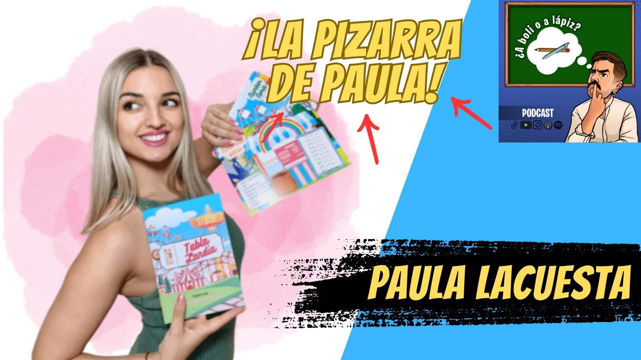 #15 - Paula Lacuesta. ¡La Pizarra de Paula!
