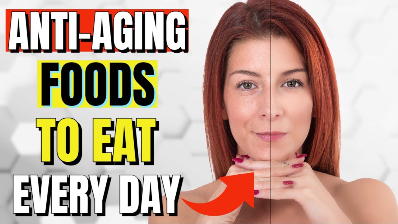 10 Anti-Aging Foods You Should Eat Every Day for a Healthier You