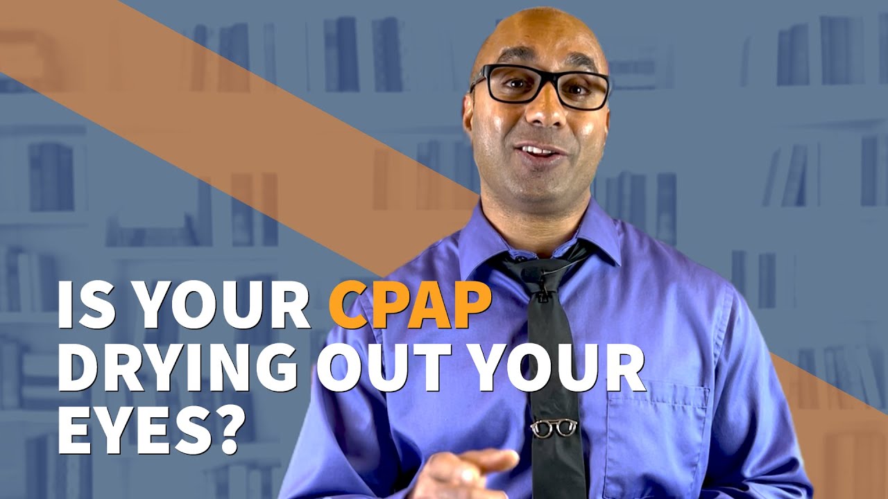 Is Your CPAP Drying Out Your Eyes?