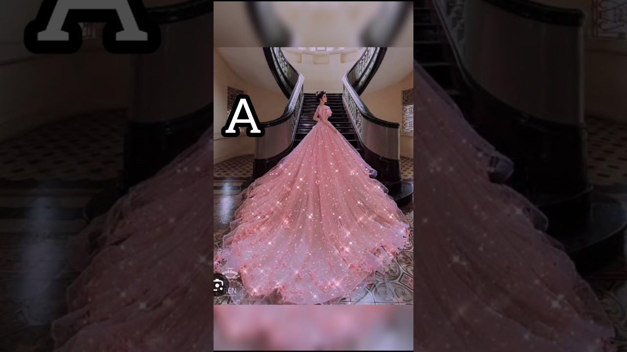 choose your name first letter 💌 according to your favourite gaown dress 👗 