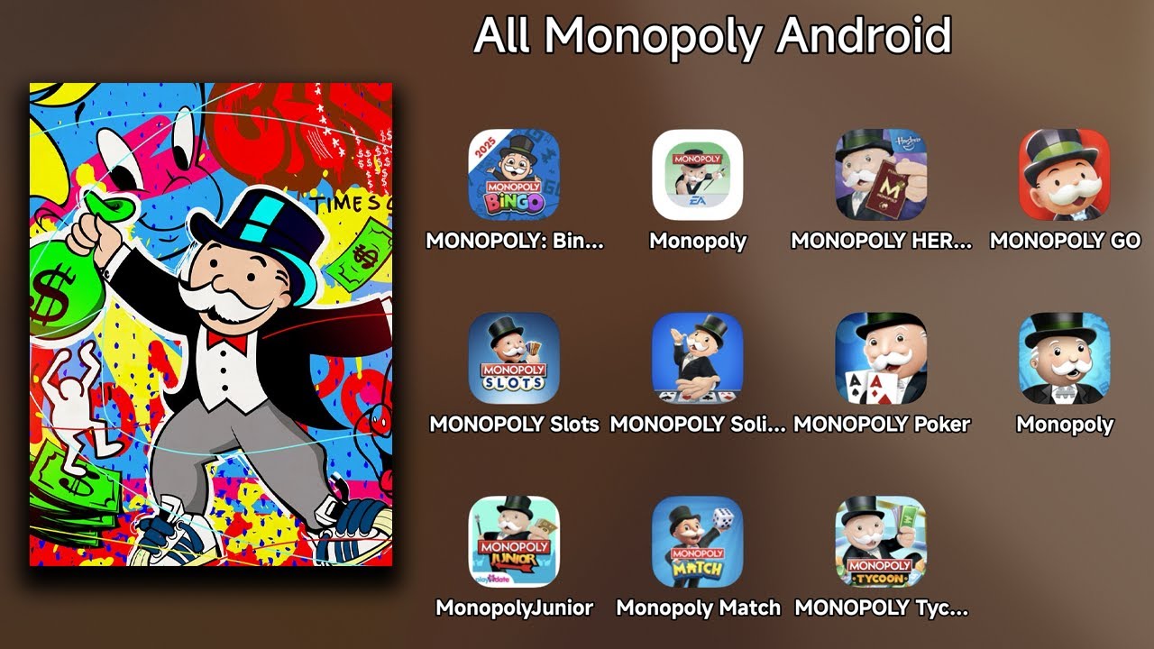 Monopoly Bingo,Monopoly Here & Now,Monopoly Go,Monopoly Slots,Monopoly Solitaire,Monopoly Poker