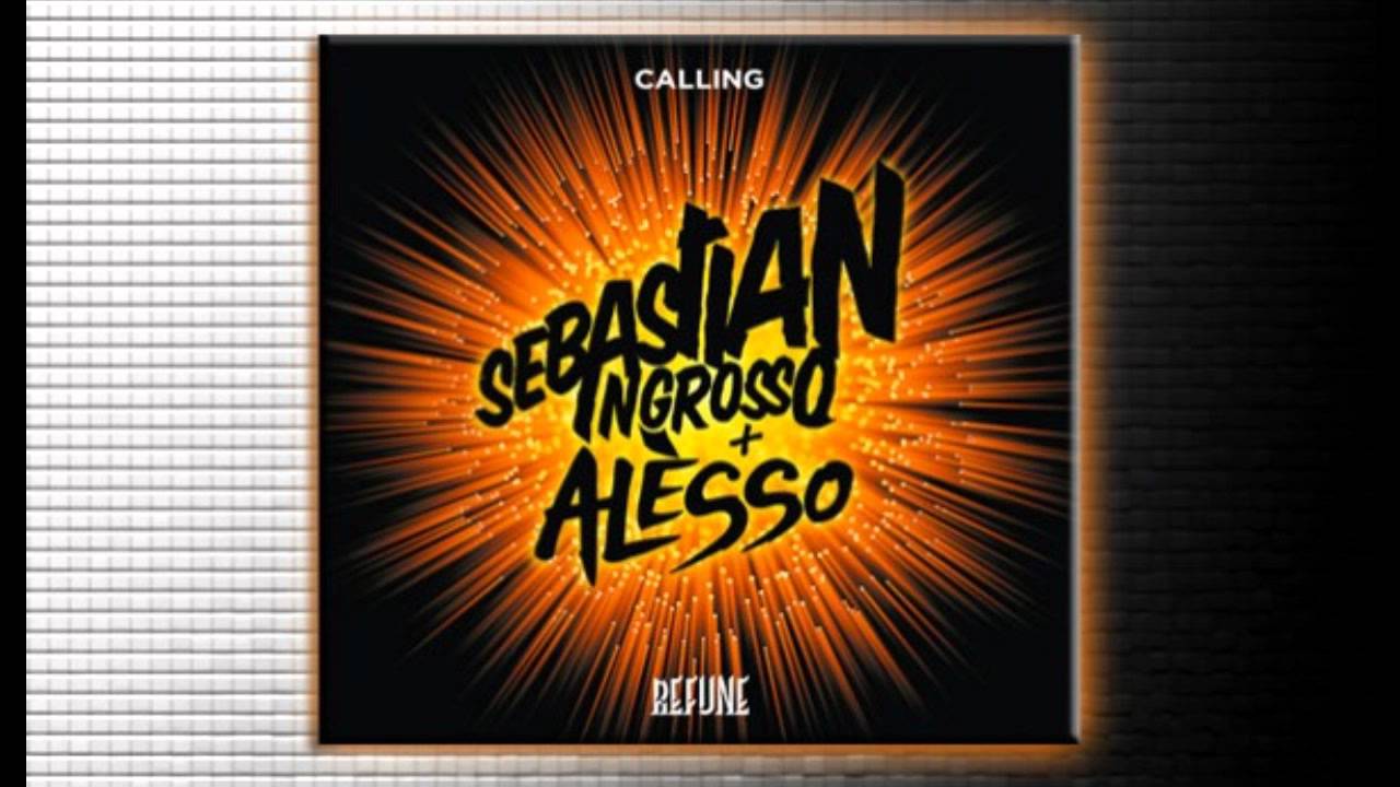 Sebastian Ingrosso & Alesso - Calling (Original Mix) OFFICIAL RELEASE