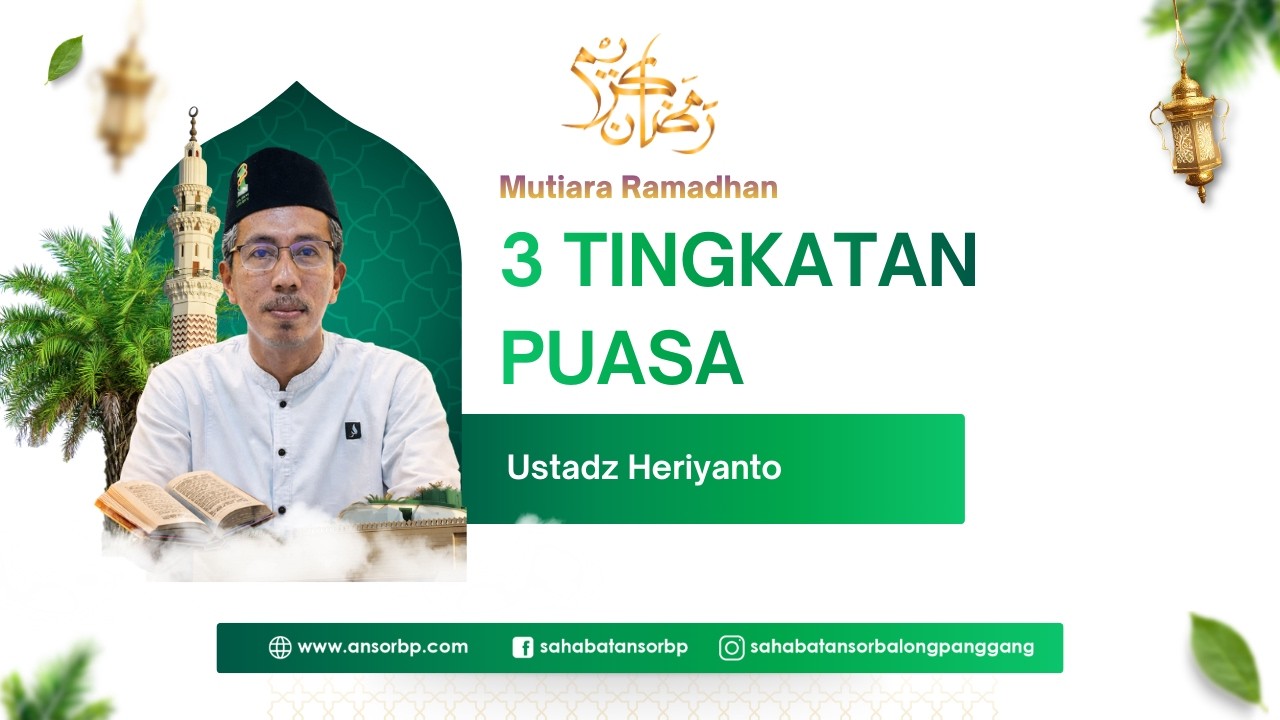 3 Tingkatan Puasa - Ustadz Heriyanto