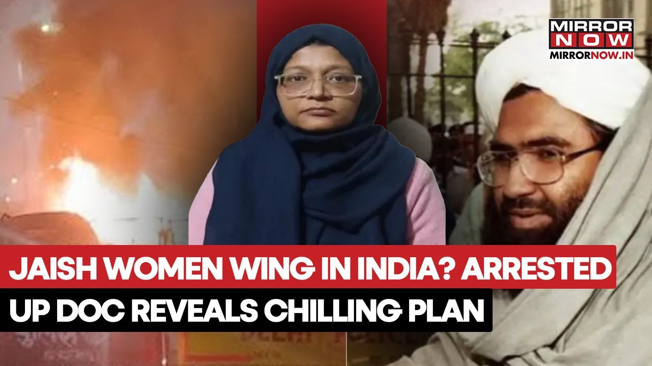 Delhi Blast: Jaish-e-Mohammed Wing Present In India? Arrested UP Women Doctor Reveals Chilling Plan