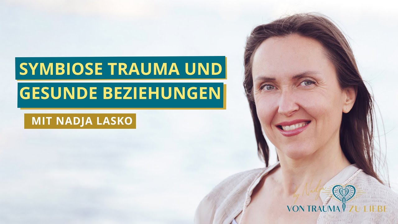 Nadja Lasko Vortrag Symbiose Trauma und gesunde Beziehungen