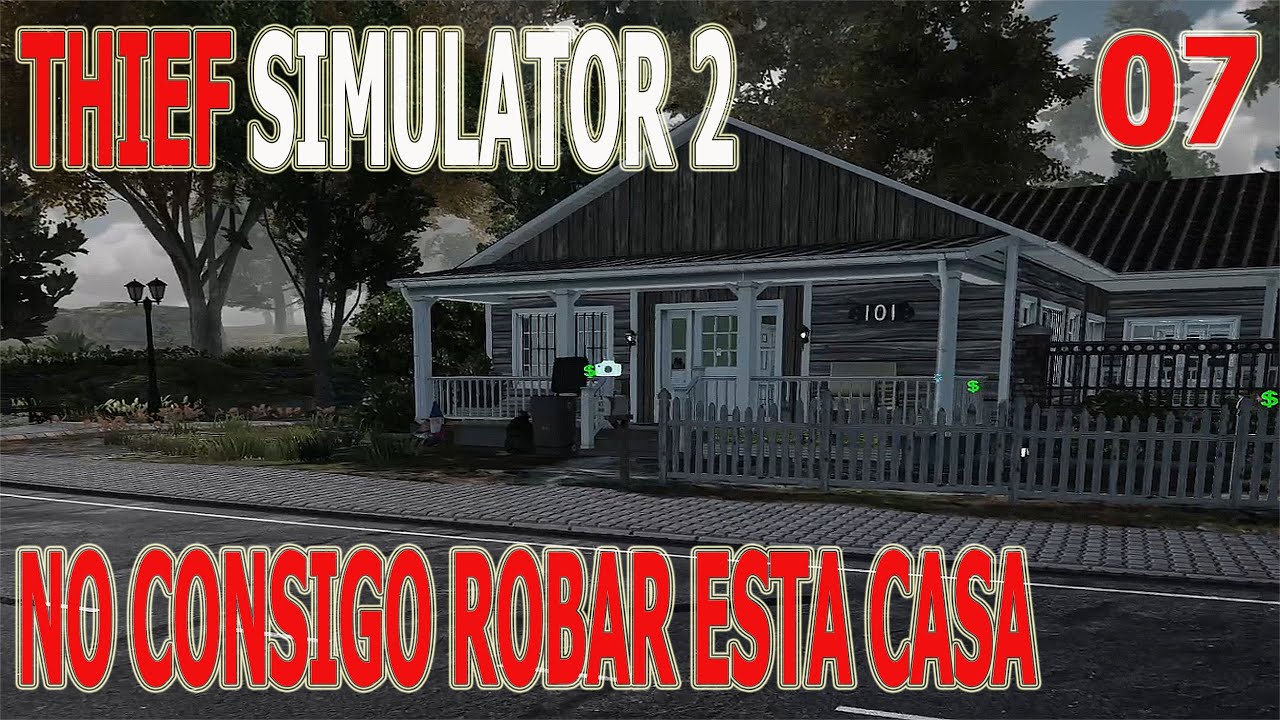 No consigo robar esta casa. Thief Simulator II. 07