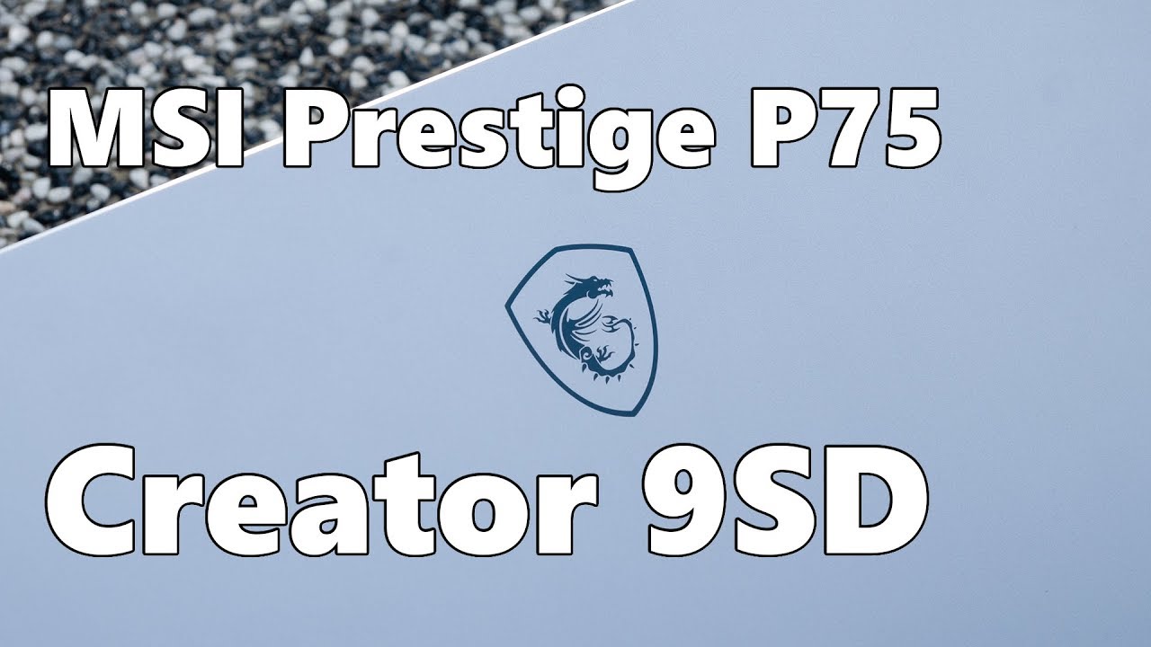 Big screen yet lightweight - MSI Prestige P75 Creator 9SD