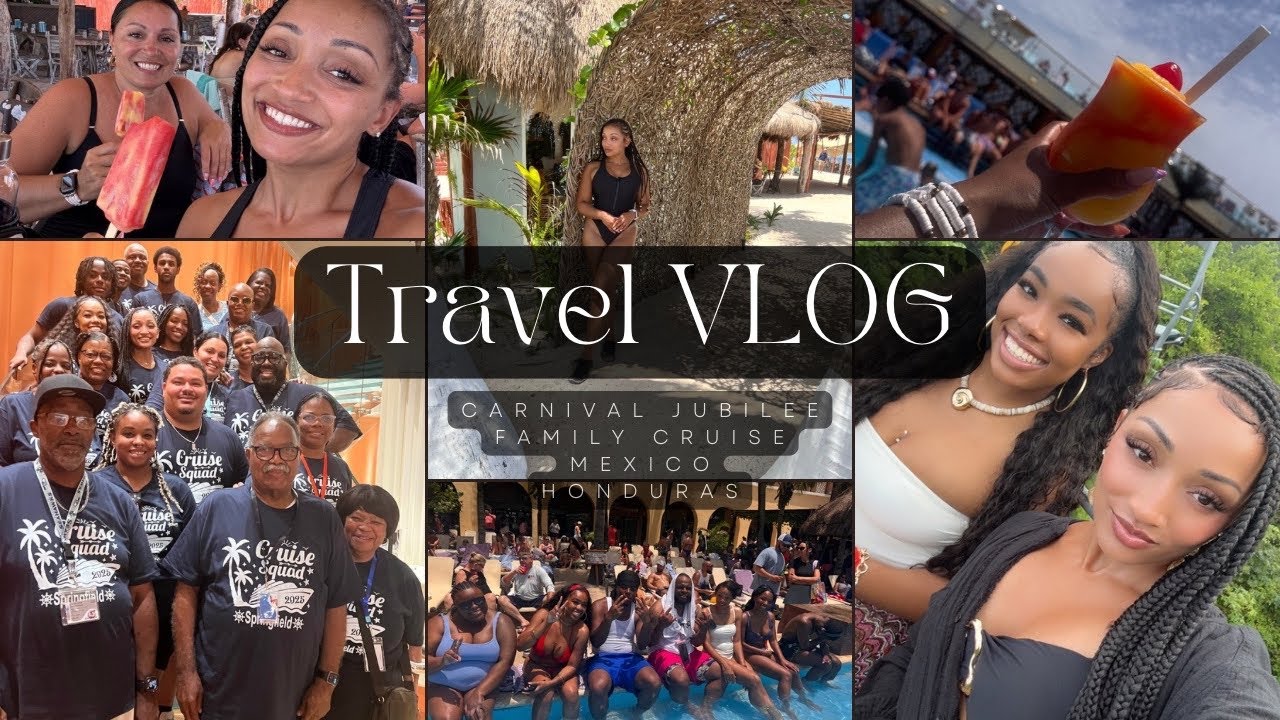 TRAVEL VLOG: CRUISE EDITION | CARNIVAL JUBILEE | 7 DAY CRUISE W/ FAMILY OF 30 | MEXICO & HONDURAS!