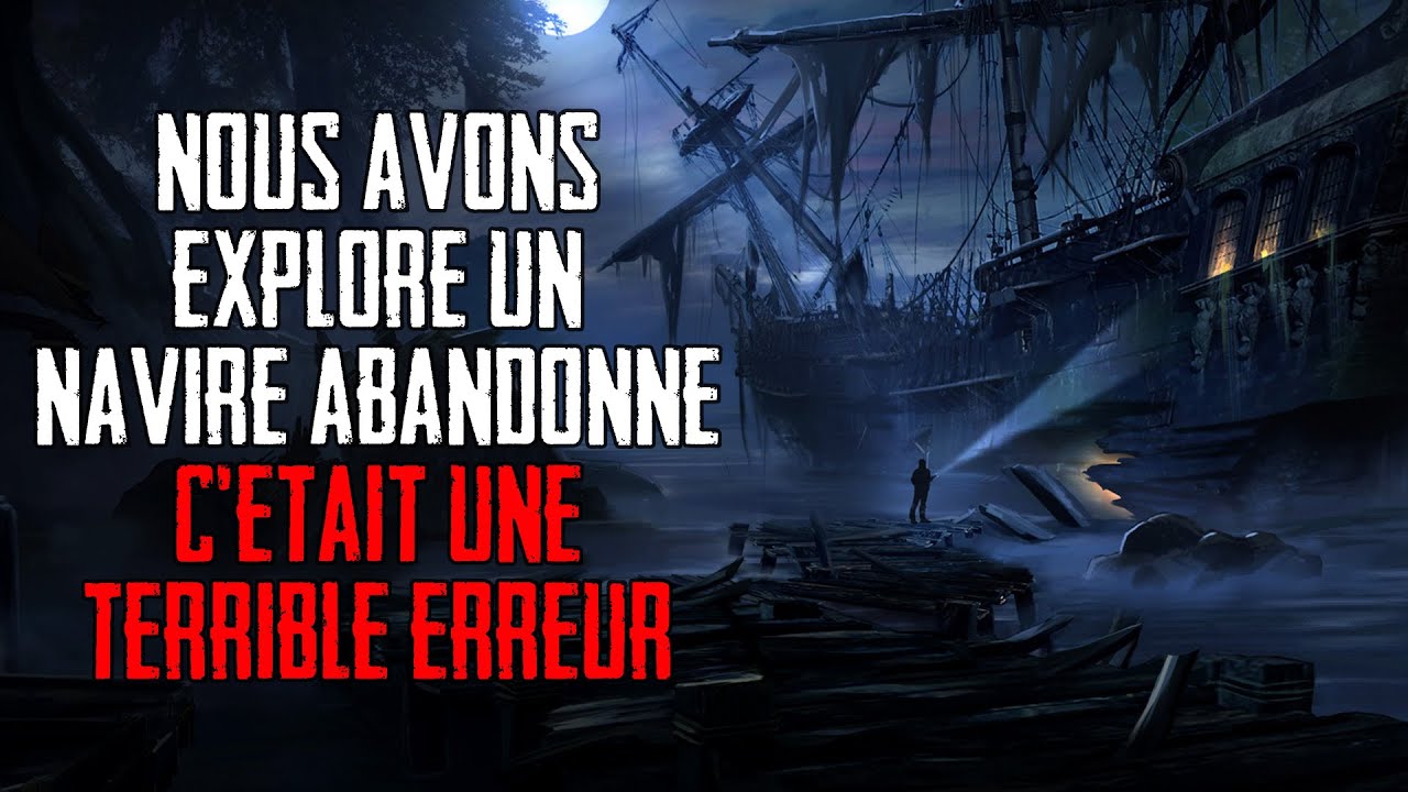 Nous avons explor&eacute; un navire abandonn&eacute;. C'&eacute;tait une terrible erreur... FUYEZ | Creepypasta
