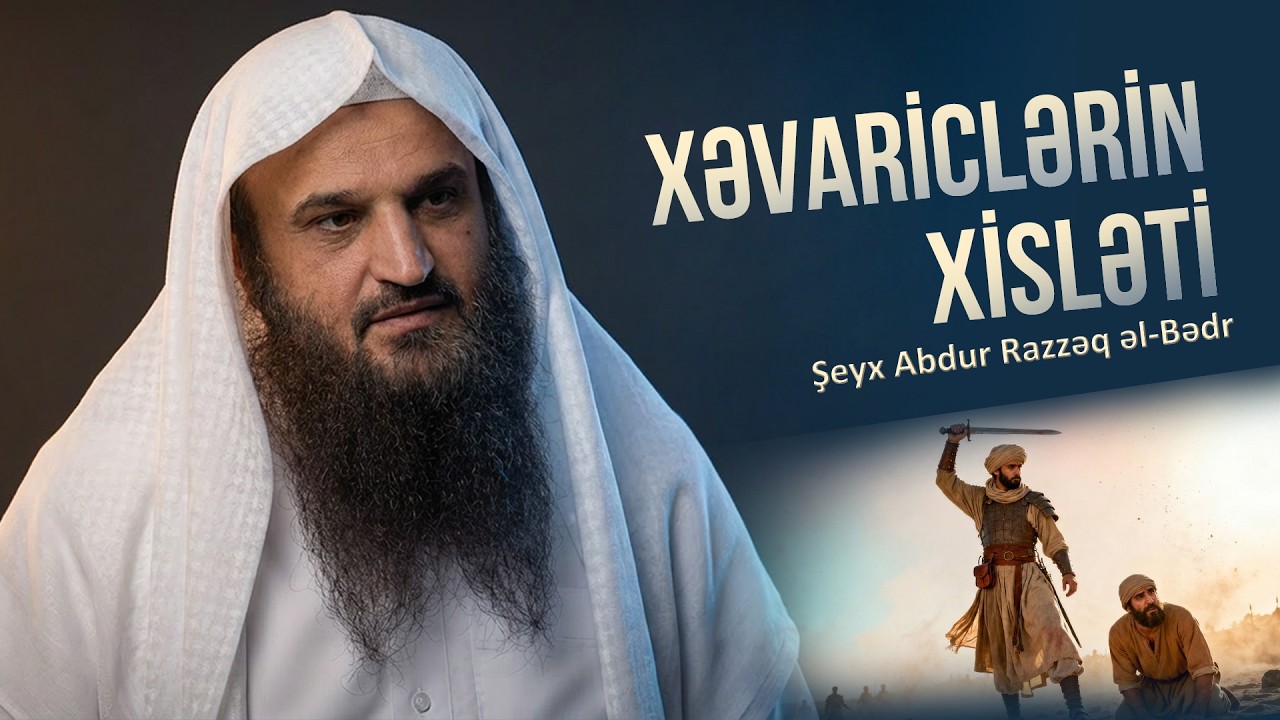 Xəvariclərin xisləti \ Şeyx Abdur Razzəq əl-Bədr