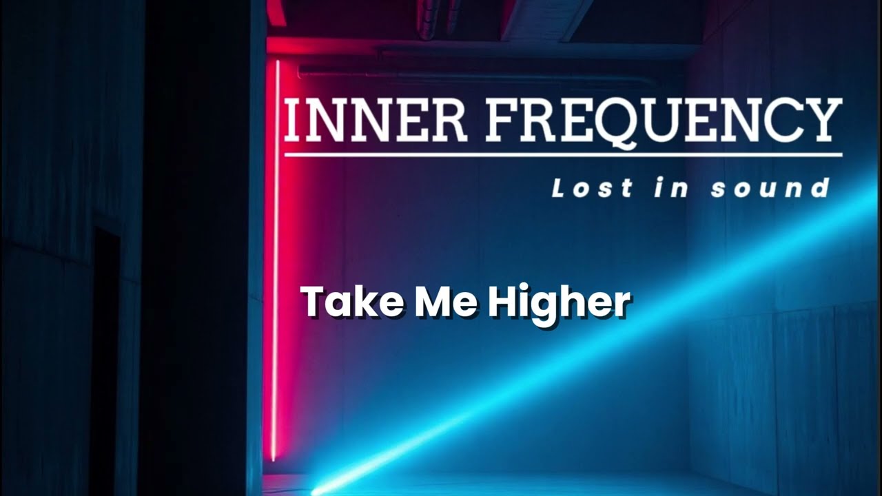 Inner Frequency Take Me Higher