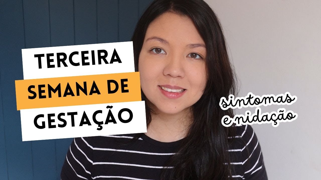 Terceira Semana de Gravidez | Nidação, Sintomas de Gravidez e Quando Fazer o Teste de Gravidez